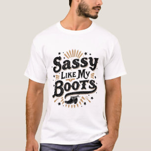 T-shirt Sassy Comme Mes Bottes Drôle Cowboy Western