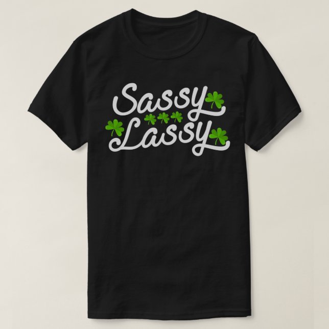 T-shirt Sassy Lassy mignonne Femmes Jour de la Saint Patri (Design devant)