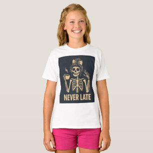T-shirt Sassy Skeleton 'Jamais Tard' Drôle Ado fille