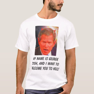 T-shirt SATAN, mon nom est George Bush, et je nous veux…