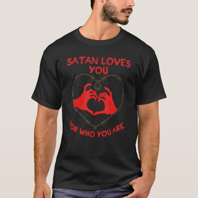 T-shirt Satan Vous Aime Pour Qui Vous Êtes Diable Goth Got (Devant)