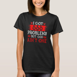 T-shirt Satanisme Satanic J'Ai 666 Problèmes Mais Dieu Ain