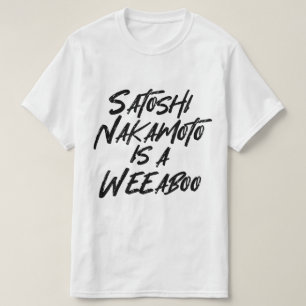 T-SHIRT SATOSHI NAKAMOTO EST UN WEEBOO