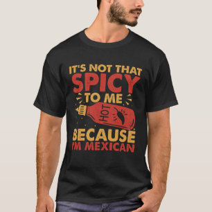T-shirt Sauce au chili chaud parce que je suis mexicain ép