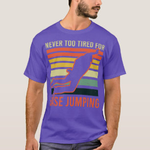 T-shirt Saut De Base Jamais Trop Fatigué Pour Le Saut De B
