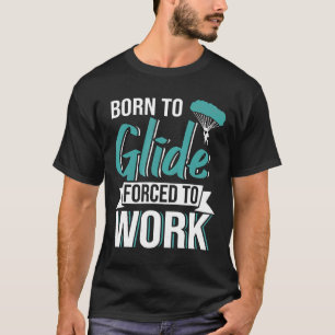 T-shirt Saut en parachute Né pour planer Obligé de travail