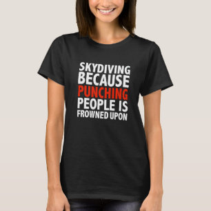T-shirt Saut en parachute parce que frapper les gens est m