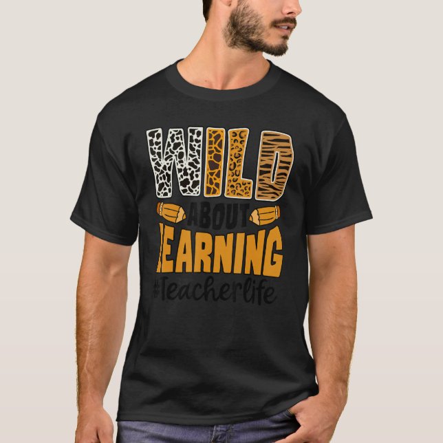 T-shirt Sauvage À Propos De L'Apprentissage Vie De L'Ensei (Devant)
