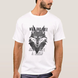T-shirt Sauvage Et Libre Comme Un Loup