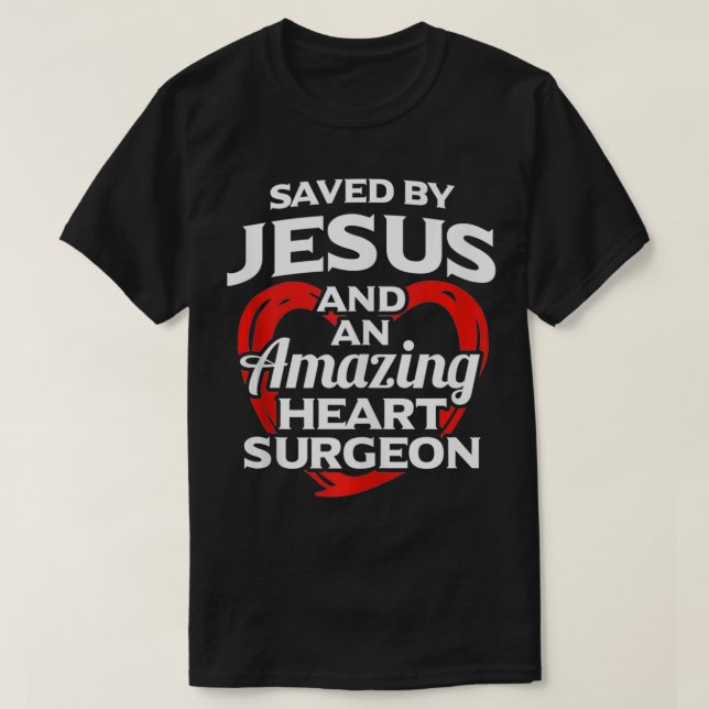 T-shirt Sauvé par Jésus et chirurgien cardiaque Open Heart (Design devant)