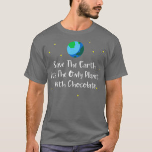 T-shirt Sauver La Terre C'Est La Seule Planète Avec