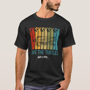 T-shirt Sauver Les Tortues Et Je Oop SKSKSK Mème Tendance