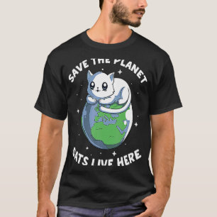 T-shirt Sauvez La Planète Chats Live Ici Chat Sauvez L'Env