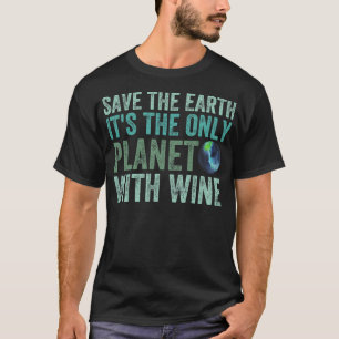 T-shirt Sauvez La Terre C'Est La Seule Planète Avec Du Vin