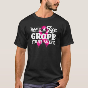 T-shirt Sauvez la vie Grope Votre femme Mari du cancer du 