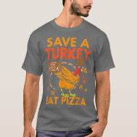 Sauvez une dinde Manger de la pizza Drôle Merci