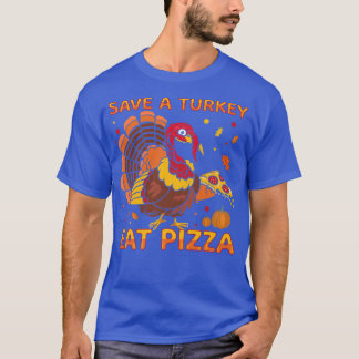 T-shirt Sauvez Une Turquie Mange Pizza Joyeux Jour De La T