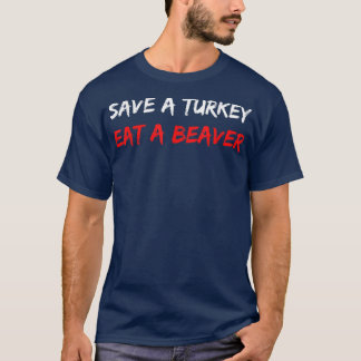 T-shirt Sauvez Une Turquie Mange Un Castor Drôle Humain Th