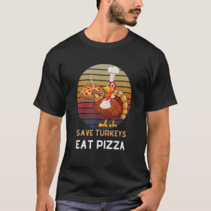 T-shirt Sauvez une Turquie manger pizza Vegan Thanksgiving