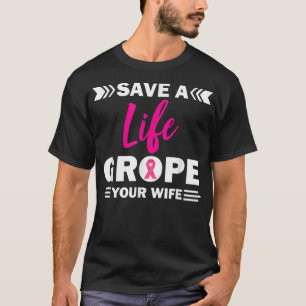 T-shirt Sauvez une vie Grope Votre femme Prix du cancer du