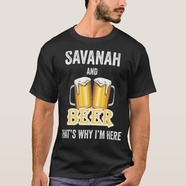 T-shirt Savanah Et Bière C'est pour ça que je suis ici (Devant)