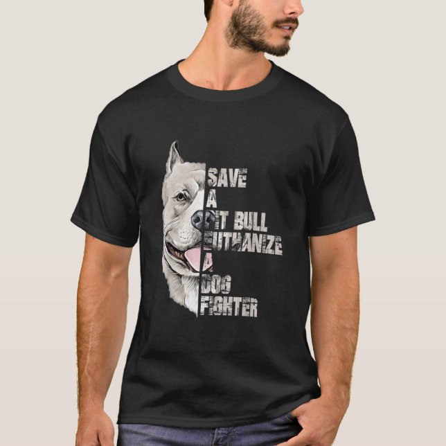 T-shirt Save A Pitbull Euthanize A Dog Fighter Classic  (Devant)