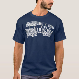 T-shirt Save a Semi, Ride a Trucker  Funny Truck Driver 
