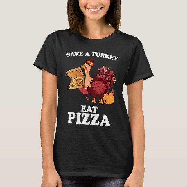 T-shirt Save A Turkey Eat More Pizza  Thanksgiving Vegan (Devant)