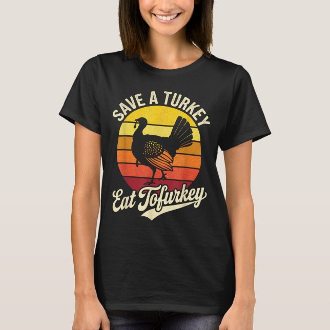 T-shirt Save A Turkey Eat Tofurky Vegan Thanksgiving  (Devant)