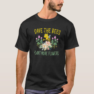 T-shirt Save The Bees Plant More Flowers  Animal Activist 