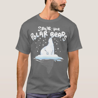 T-shirt Save the Polar Bears Climate Awareness Earth Day