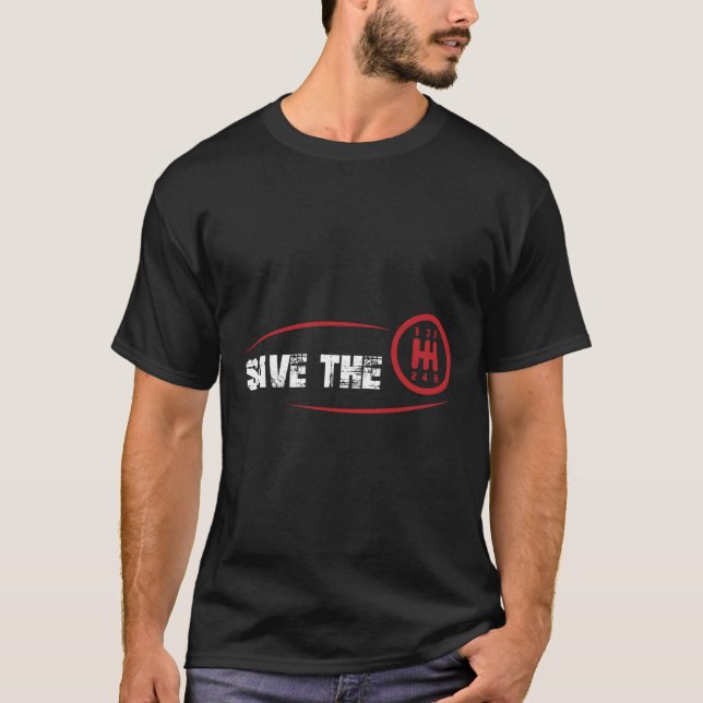 T-shirt Save The Stick Manual Transmission Three Pedals (Devant)