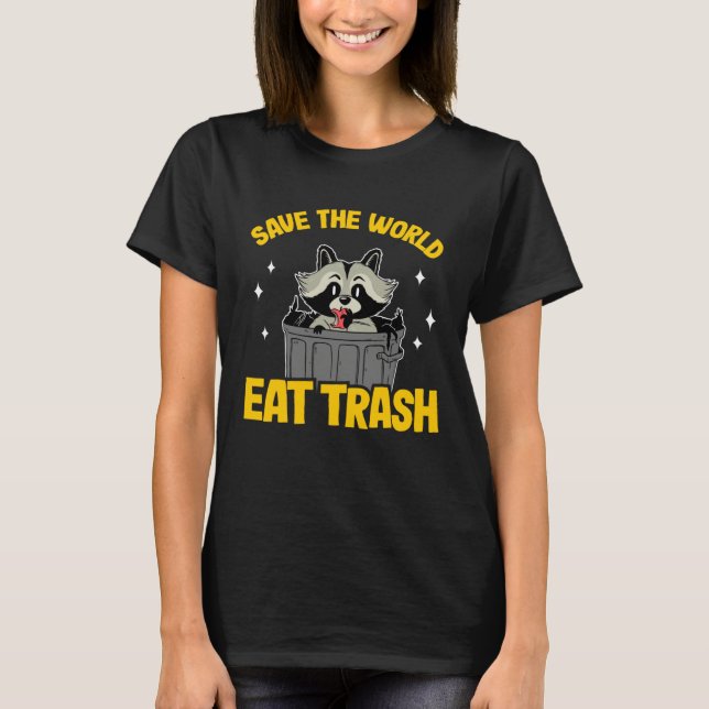 T-shirt Save The World Eat Trash Funny Raccoon 7 (Devant)