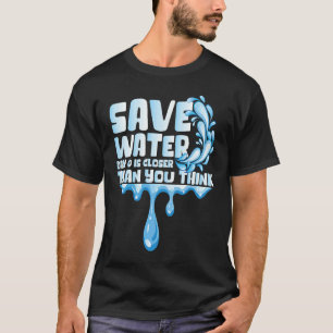 T-shirt Save Water Day 0 est proche World Water Day Save W