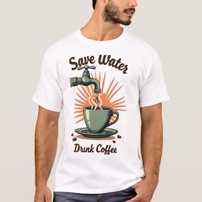 T-shirt Save Water Drink Coffee (Devant)