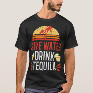 T-shirt Save Water Drink Tequila Cinco De Mayo Mexique