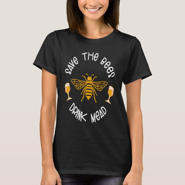 T-shirt Saves The Bees Drink Mead Apparel (Devant)