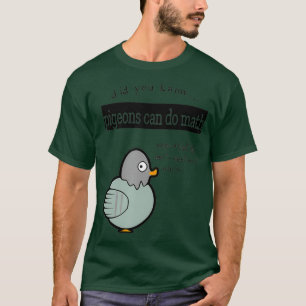 T-shirt Saviez-vous que Pigeons peut faire Math