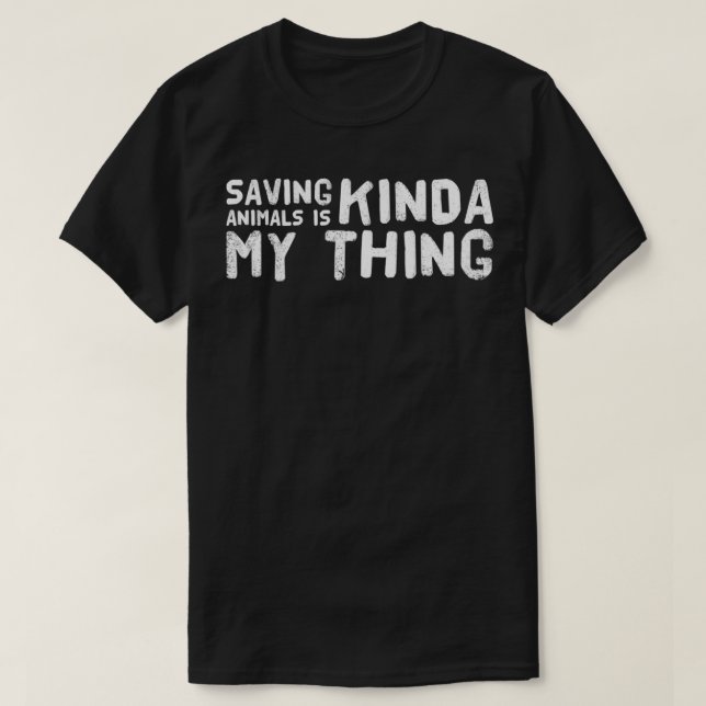 T-shirt Saving Animals Is Kinda My Thing  (Design devant)
