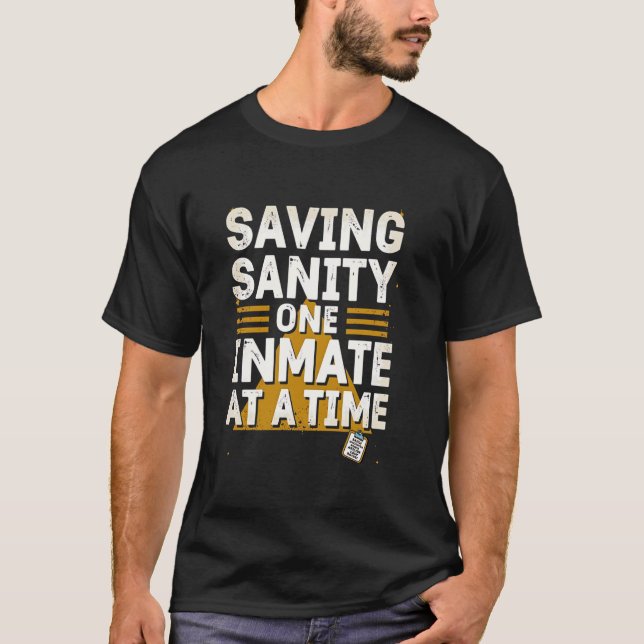 T-shirt Saving Sanity One Inmate at a Time (Devant)