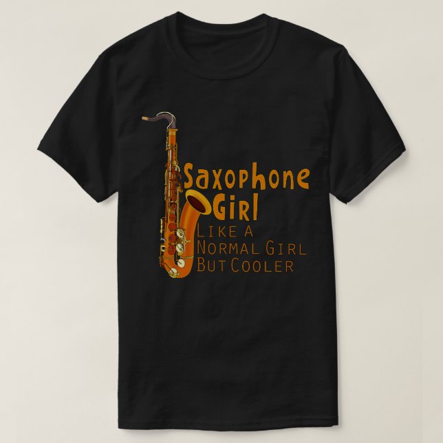 T-shirt Saxophone Girl Like a Normal Girl But Glacière (Design devant)