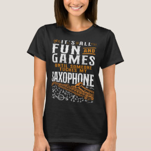 T-shirt Saxophone Tout Est Amusant Et Jeux Jusqu'À Ce Que 