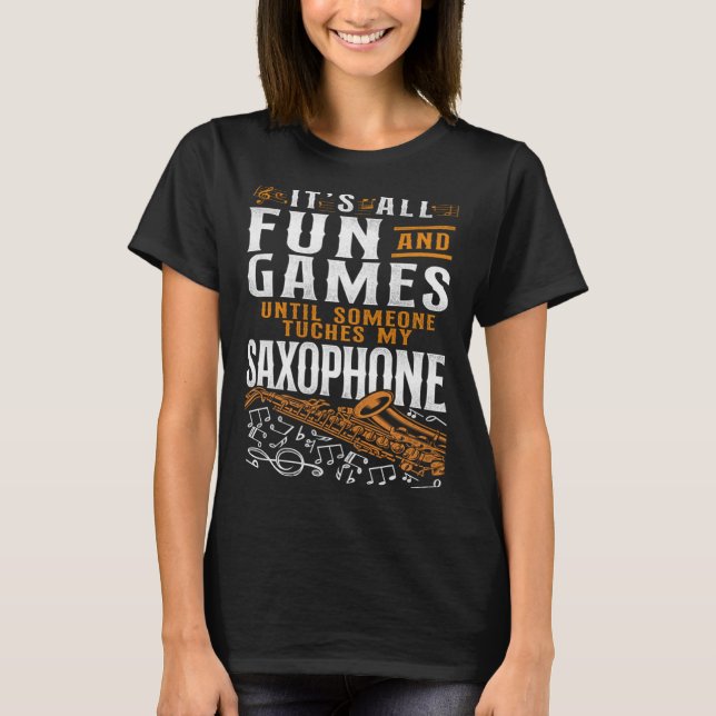 T-shirt Saxophone Tout Est Amusant Et Jeux Jusqu'À Ce Que  (Devant)