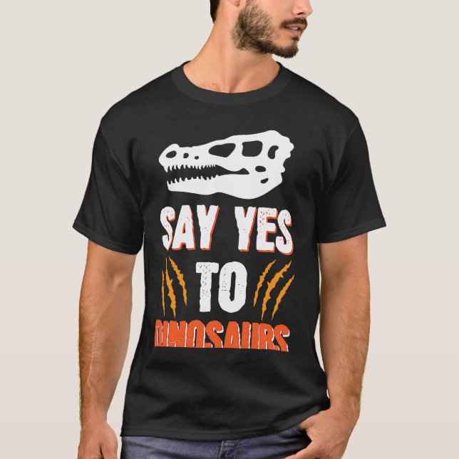 T-shirt Say Yes To Dinosaurs (Devant)