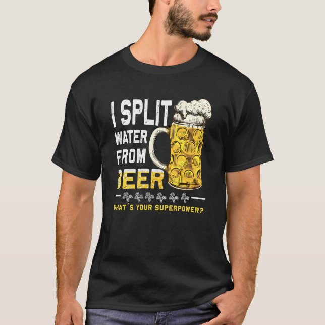 T-shirt Saying I Split Water from Beer drinking Beer (Devant)