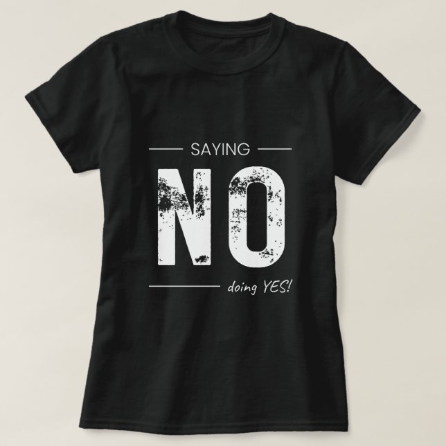 T-shirt Saying NO, Doing YES! Sarcastic Humor Design (Design devant)