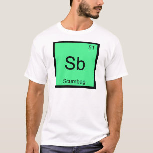 T-shirt Sb - Scumbag Chemistry Élément Symbole Funny Tee