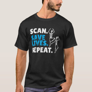 T-shirt Scan Save Lives Repeat Radiology Radiologist