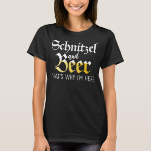 T-shirt Schnitzel et Beer c'est pourquoi il ici Funny Alle