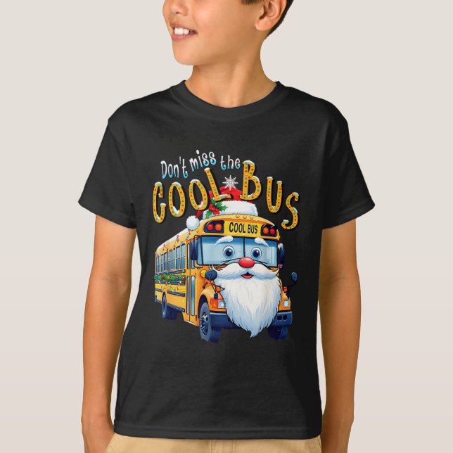 T-shirt School Bus Driver Christmas Dont Miss The Cool Bus (Devant)